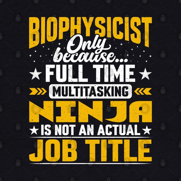 Biophysicist Job Title - Funny Biologist Biochemist by Pizzan